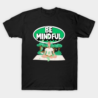 Be Mindful T-Shirt